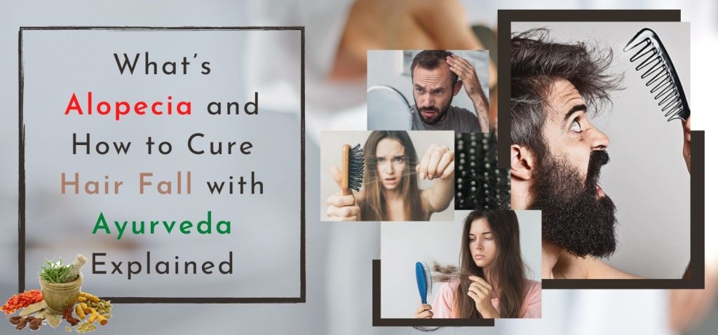 What’s Alopecia and How to Cure Hair Fall with Ayurveda Explained