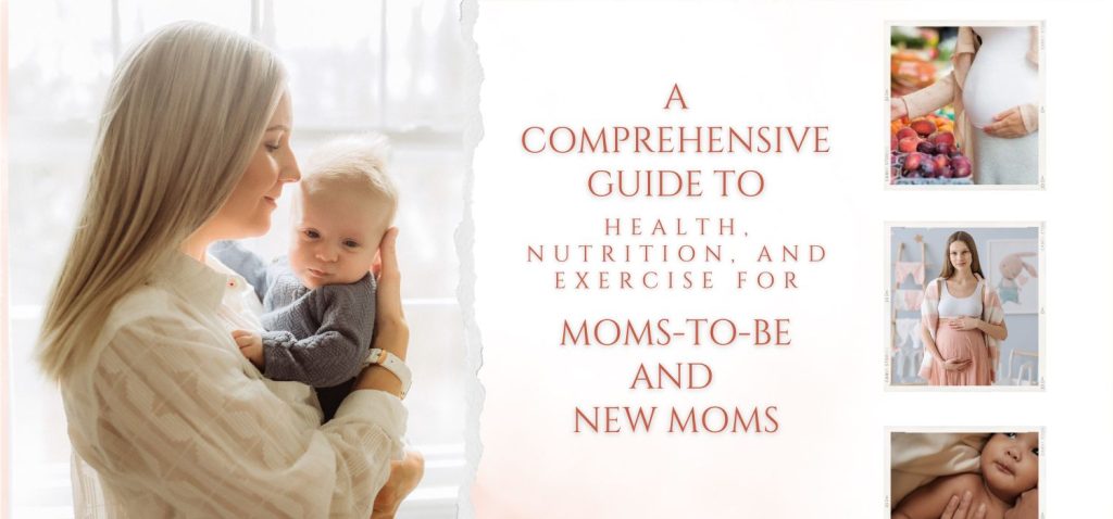 Health, Nutrition, and Exercise for Moms-to-Be and New Moms