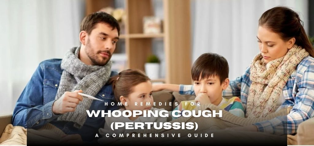 Home Remedies for Whooping Cough (Pertussis) - A Comprehensive Guide