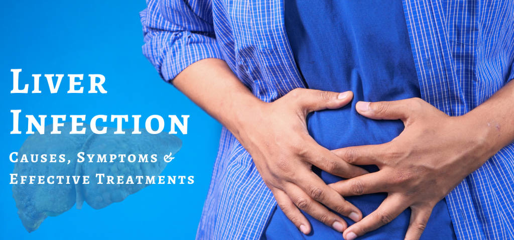 Liver Infection - Causes, Symptoms & Effective Treatments