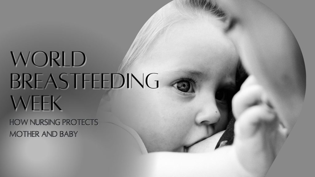 World Breastfeeding Week - The Science of How Nursing Protects Mother and Baby
