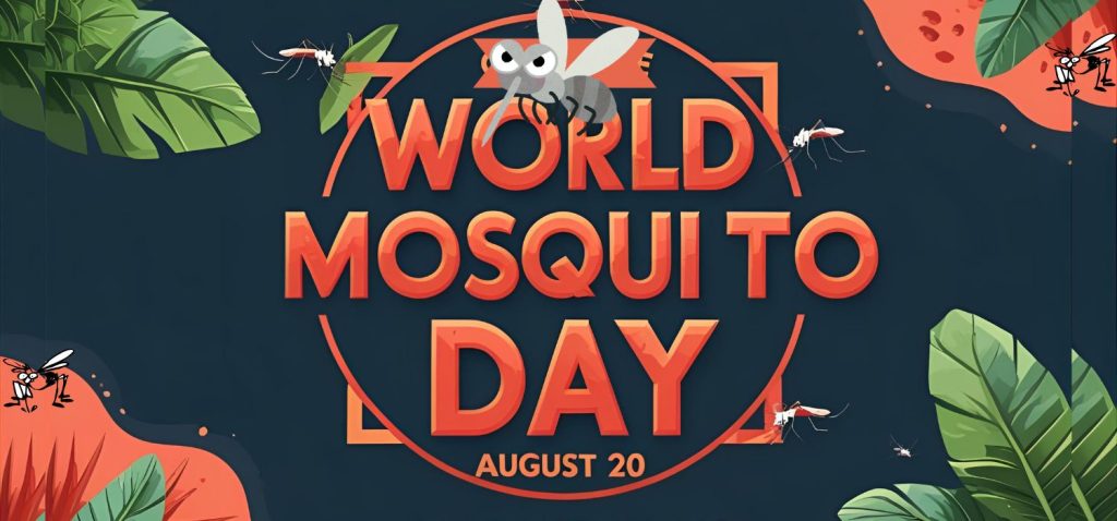 World Mosquito Day 2025 - From Global Threats to Global Solutions