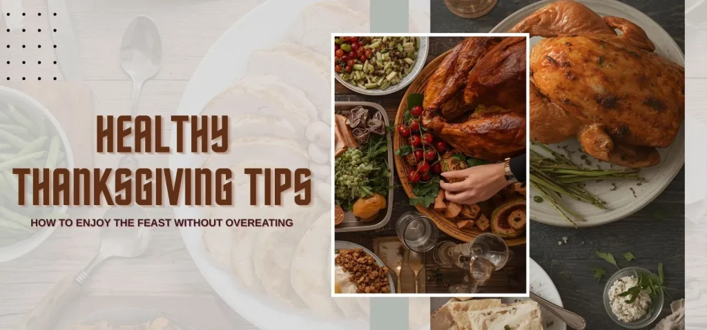 Healthy Thanksgiving Tips: How to Enjoy the Feast Without Overeating (2025 Guide)